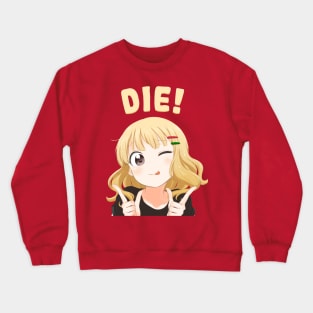 Die But In Cute Mean Anime Waifu Crewneck Sweatshirt